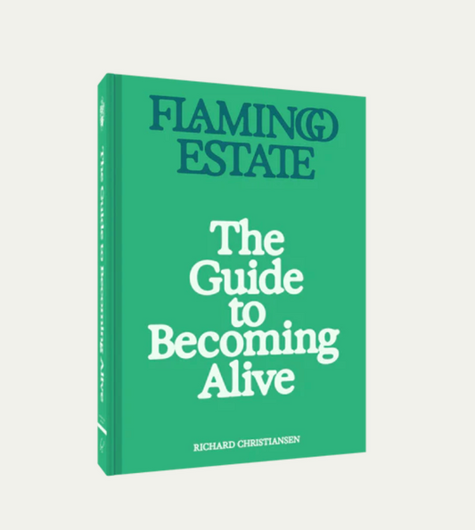 Flamingo Estate Guide to Becoming Alive