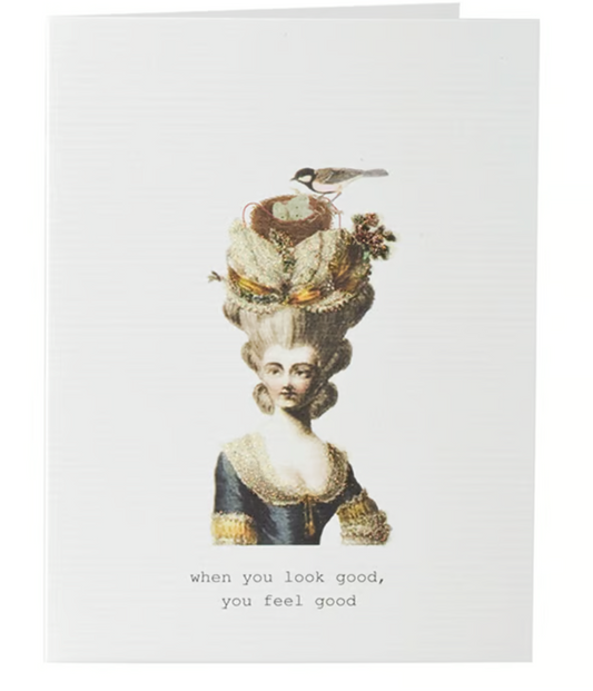 WHEN YOU LOOK GOOD... GREETING CARD
